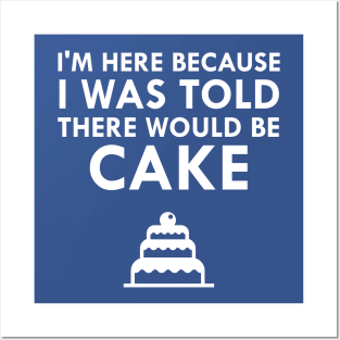 I Was Told There Would Be Cake Posters and Art